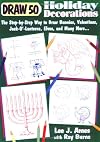 Draw 50 Holiday Decorations: The Step-by-Step Way to Draw Bunnies, Valentines, Jack-O#-Lanterns, Elves, and Many More