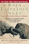 When Elephants Weep: The Emotional Lives of Animals
