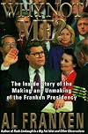 Why Not Me?: The Inside Story of the Making and Unmaking of the Franken Presidency
