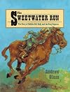 The Sweetwater Run: The Story of Buffalo Bill Cody and the Pony Express