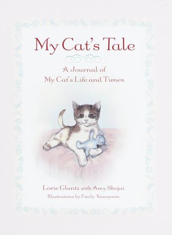 My Cat's Tale : A Journal of My Cat's Life and Times (With: Lorie Glantz) cover