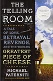 The Telling Room: A Tale of Love, Betrayal, Revenge, and the World’s Greatest Piece of Cheese