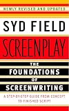 Screenplay: The Foundations of Screenwriting - A Step-by-Step Guide from Concept to Finished Script