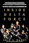 Inside Delta Force: The Story of America's Elite Counterterrorist Unit
