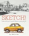 Sketch!: The Non-Artist's Guide to Inspiration, Technique, and Drawing Daily Life