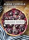The Homemade Kitchen: Recipes for Cooking with Pleasure: A Cookbook