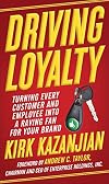 Driving Loyalty: Turning Every Customer and Employee into a Raving Fan for Your Brand