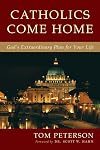 Catholics Come Home: God's Extraordinary Plan for Your Life