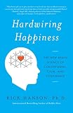 Hardwiring Happiness The New Brain Science Of Contentment Calm And Confidence