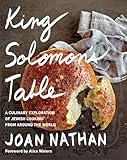 King Solomons Table A Culinary Exploration Of Jewish Cooking From Around The World A Cookbook