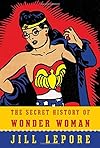 The Secret History of Wonder Woman