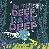 In the Deep Dark Deep