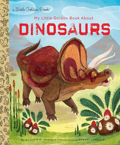 My Little Golden Book About Dinosaurs (By: Dennis R. Shealy,Steph Laberis) cover