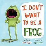 I Dont Want To Be A Frog