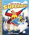 How to Be a Superhero