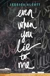 Even When You Lie to Me