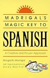 Madrigal's Magic Key to Spanish: A Creative and Proven Approach