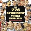 The 776 Stupidest Things Ever Said