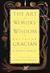 The Art of Worldly Wisdom (Oraculo manual y arte de prudentia)