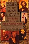 Crossing the Danger Water: Three Hundred Years of African-American Writing