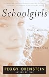Schoolgirls: Young Women, Self Esteem, and the Confidence Gap