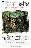 The Sixth Extinction: Patterns of Life and the Future of Humankind