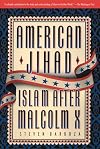 American Jihad: Islam After Malcolm X