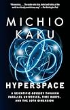 Hyperspace A Scientific Odyssey Through Parallel Universes Time Warps And The 10th Dimension