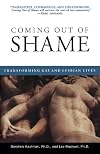 Coming Out of Shame: Transforming Gay and Lesbian Lives