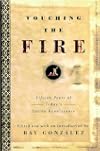 Touching the Fire: Fifteen Poets of Today's Latino Renaissance