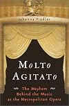 Molto Agitato: The Mayhem Behind the Music at the Metropolitan Opera