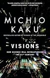 Visions: How Science Will Revolutionize the 21st Century