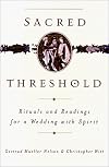 Sacred Threshold: Rituals and Readings for a Wedding with Spirit