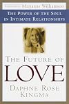 The Future of Love: The Power of the Soul in Intimate Relationships