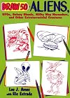 Draw 50 Aliens: The Step-by-Step Way to Draw UFOs, Galaxy Ghouls, Milky Way Marauders, and Other Extraterrestrial Creatures