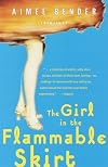 The Girl in the Flammable Skirt: Stories