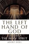 The Left Hand of God: Biography of the Holy Spirit