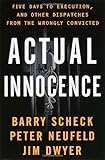 Actual Innocence Five Days To Execution And Other Dispatches From The Wrongly Convicted