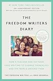 The Freedom Writers Diary 20th Anniversary Edition How A Teacher And 150 Teens Used Writing To Change Themselves And The World Around Them