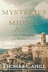 Mysteries of the Middle Ages: The Rise of Feminism, Science, and Art from the Cults of Catholic Europe