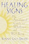 Healing Signs: The Astrological Guide to Wholeness and Well Being