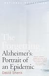 The Forgetting: Alzheimer's: Portrait of an Epidemic
