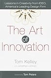 The Art Of Innovation Lessons In Creativity From Ideo Americas Leading Design Firm