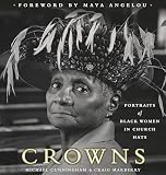 Crowns Portraits Of Black Women In Church Hats