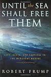 Until the Sea Shall Free Them: Life, Death, and Survival in the Merchant Marine (Bluejacket Books)