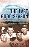 The Last Good Season: Brooklyn, the Dodgers and Their Final Pennant Race Together