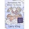 Remember Me When I'm Gone: The Rich and Famous Write Their Own Epitaphs and Obituaries