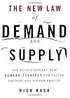The New Law of Demand and Supply: The Revolutionary New Demand Strategy for Faster Growth and Higher Profits