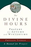 The Divine Hours Volume Two Prayers For Autumn And Wintertime A Manual For Prayer
