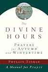 The Divine Hours (Volume Two): Prayers for Autumn and Wintertime: A Manual for Prayer